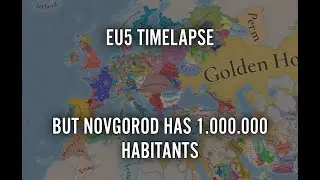 EU5 Timelapse But Novgorod Has 1.000.000 Habitants (Patch 1.0.10)