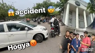 Day-4 of DME or accident hogya😨😡🤯||vlog-16|
