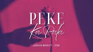 PEKE KA PALA - Joshua Mari (ft. JYSN) | Lyric Video