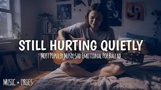 Still Hurting Quietly 🥀 | Sad Breakup Song🎶 | Emotional Song Ballad (Official Lyrics Video) 
