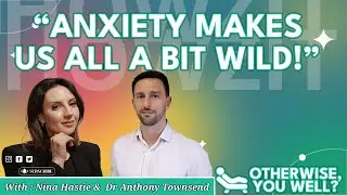 🎙️ Episode 7: &ldquo;Anxiety Makes Us All a Bit Wild!&rdquo; | with Dr. Anthony Townsend