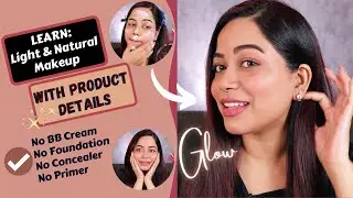 LEARN : How to achieve Light & Natural Glowy Makeup | Long Lasting Makeup
