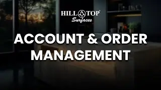 Account & Order Management - Hilltop Surfaces