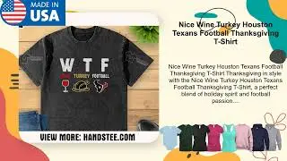 Nice Wine Turkey Houston Texans Football Thanksgiving T-Shirt