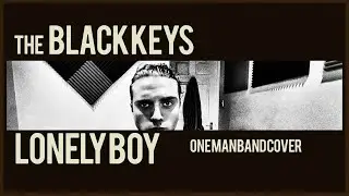 THE BLACK KEYS - LONELY BOY | ONE MAN BAND COVER