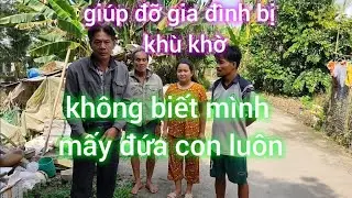 Giúp đỡ gia đình ông chú 66 tuổi ( có mấy đứa con bị khù khờ khù khờ)!
