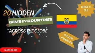 20 hidden gems around the globe: Series 1- South America (Ecuador)