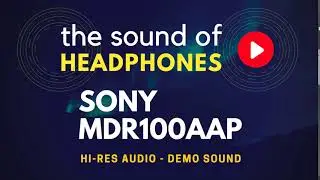 Sony MDR100AAP Over-Ear Headphones Hi-Res Audio & Android phone test demo sound