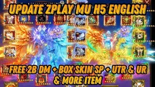 Update - Zplay Mu H5 English - Free 2 Billion Diamond + BoX Skin SP, UTR, UR & Equipment Red T99