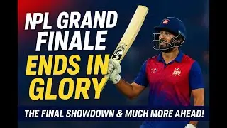 NPL Grand Finale Ends in Glory | The Final Showdown & Much More Ahead