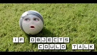 If Objects Could Talk