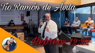 RAMÓN DE ÁVILA | Hebreos 12:22 | 25/04/2022 | Iglesia de La Mina