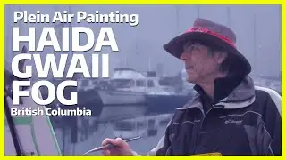Adventure Painting - Plein Air Fog Painting in Haida Gwaii, BC Canada