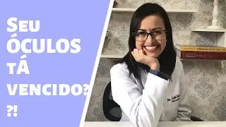 Como saber se o &oacute;culos &ldquo;t&aacute; vencido&rdquo;?