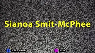 How To Pronounce Sianoa Smit McPhee
