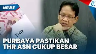 KABAR BAIK! Purbaya Pastikan Nominal THR ASN Cukup Besar dan Cair Awal Ramadhan