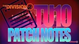 THE DIVISION 2 - TU10 PATCH NOTES FULL