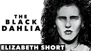 The Mystery of The Black Dahlia Elizabeth Short And Her Unsolved Murder