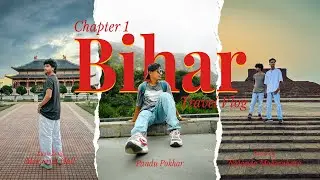 Bihar Travel Vlog | Exploring Hidden Gems of Bihar (Chapter 1)