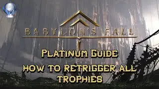 Babylon's Fall 🏆 | Fast way of retriggering all Trophies | Platinum Guide
