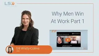 PART 1: Why Men Win At Work with Gill Whitty-Collins