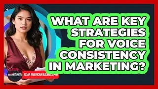 What Are Key Strategies For Voice Consistency In Marketing?