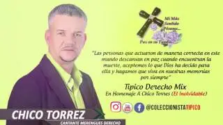 Tipico Derecho Mix En Homenaje A Chico Torres El Inolvidable