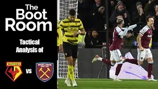 Watford 1 West Ham 4 Tactical analysis in the Boot Room