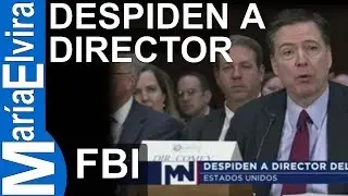 Despiden a director del FBI