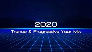 2020 Trance & Progressive Year Mix
