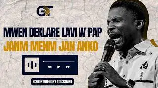 Mwen Deklare Lavi W Pap Janm Menm Jan Ank&ograve; | Bishop Gregory Toussaint | Lapriy&egrave;