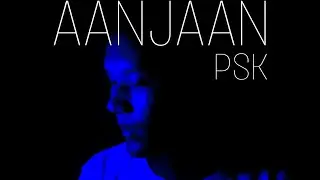 AANJAAN | PSK (Official Music Video)