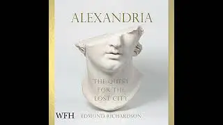 Alexandria: The Quest for the Lost City by Edmund Richardson | Full Audiobook
