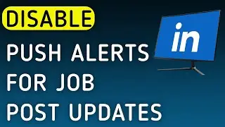 How To Disable Push Notifications For Job Post Updates On LinkedIn On PC (New Update)