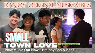 SMALL TOWN LOVE | GET TOGETHER | DANJOY ORIGINAL MUSIC VIBES #danjoy #mix @JoyCentral_ph