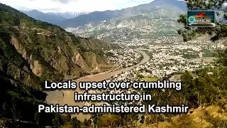 Locals upset over crumbling infrastructure in Pakistan-administered Kashmir