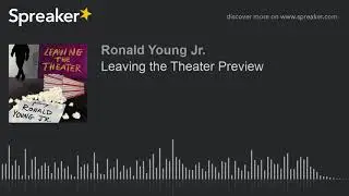 Leaving the Theater Preview