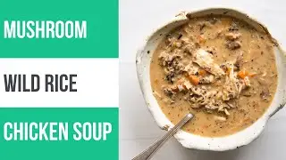 Chicken Mushroom & Wild Rice Soup (Dairy and Gluten-Free!)
