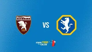 +++LIVE ACERRANA-FIDELIS ANDRIA: IN DIRETTA DAL CAMPO SPORTIVO 