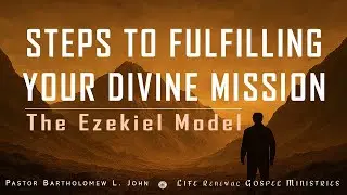 STEPS TO FULFILLING YOUR DIVINE MISSION - The Ezekiel Model