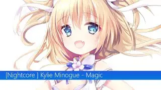 [Nightcore] Kylie Minogue - Magic