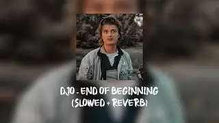 Djo - End of Beginning (Slowed + Reverb) | When im back in chicago i feel it..