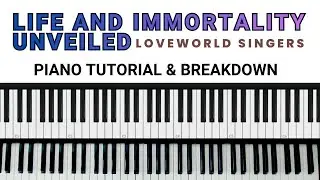 LIFE AND IMMORTALITY UNVEILED by Loveworld Singer – Piano Tutorial & Breakdown