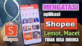 How to Overcome Shopee's Slow, Stuck, and Unable to Open Issue