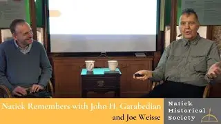 Natick Remembers with John H. Garabedian and Joe Weisse