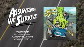 Assuming We Survive - Next To Me