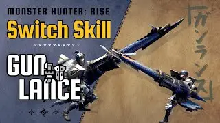 Switch Skill GUNLANCE | Monster Hunter Rise