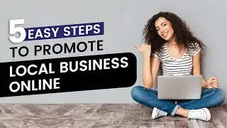 5 Easy Steps To Promote Local Business Online