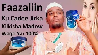 Vaseline Ku Cadee kilkisha Madow jirkaada waqti yar isku Badalin Faazaliin faa'idooyinka kujira 100%