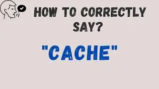 How to Correctly Say 'Cache' like a Pro | Master Pronunciation